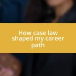 How case law shaped my career path