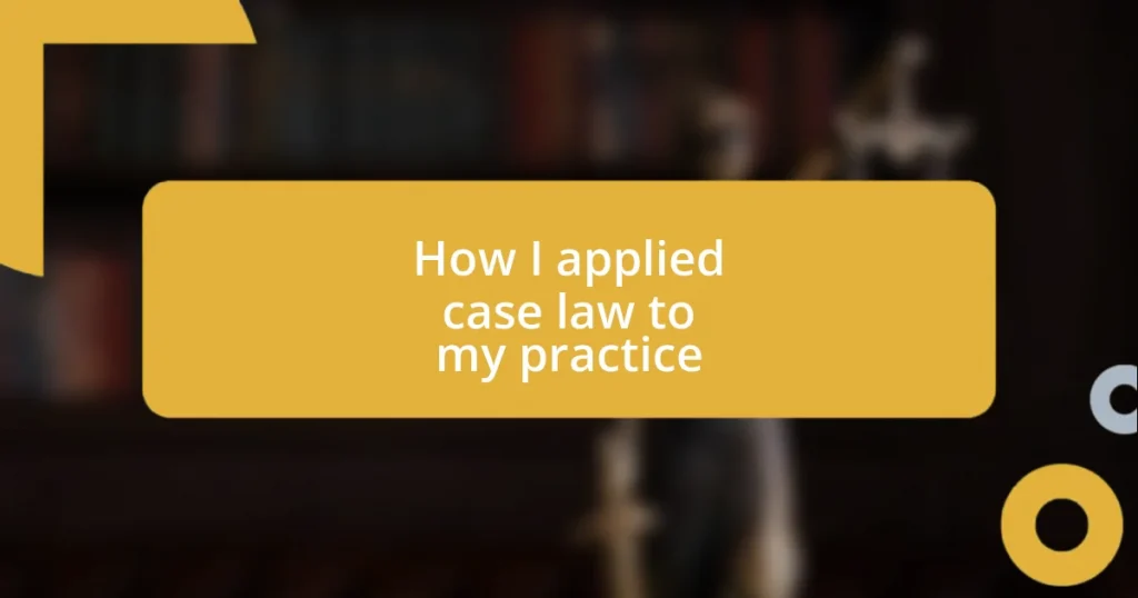 How I applied case law to my practice