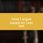 How I argue based on case law