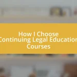 How I Choose Continuing Legal Education Courses