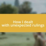 How I dealt with unexpected rulings