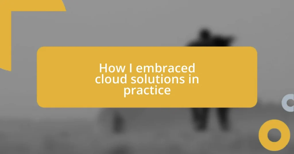 How I embraced cloud solutions in practice