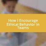 How I Encourage Ethical Behavior in Teams