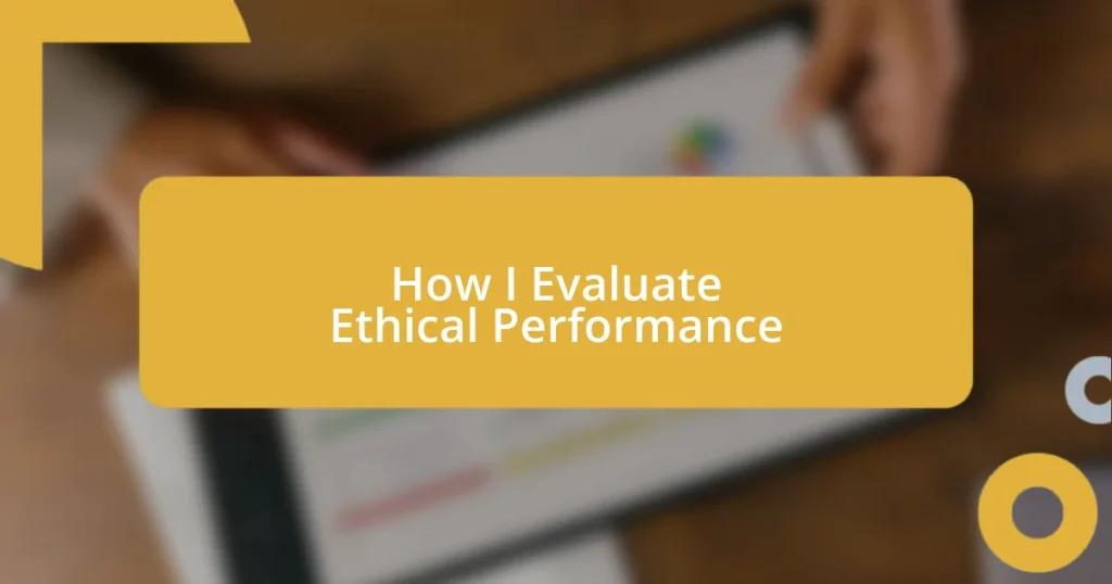 How I Evaluate Ethical Performance