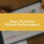 How I Evaluate Ethical Performance