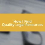 How I Find Quality Legal Resources