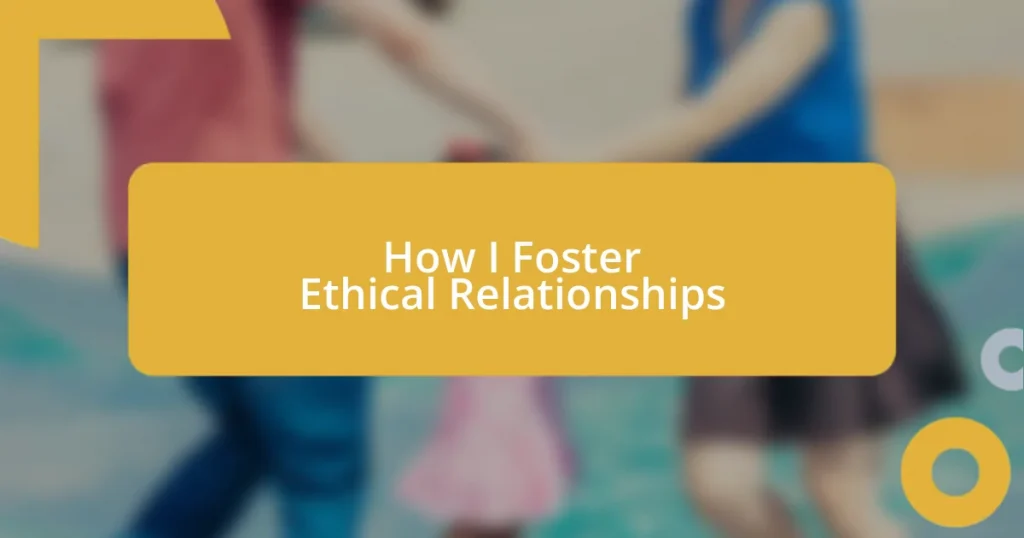 How I Foster Ethical Relationships