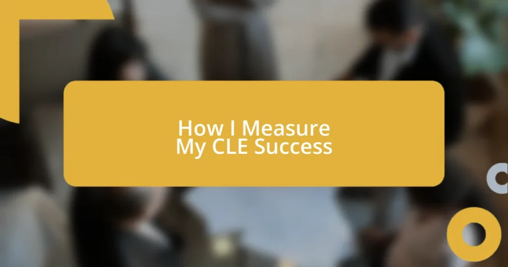 How I Measure My CLE Success