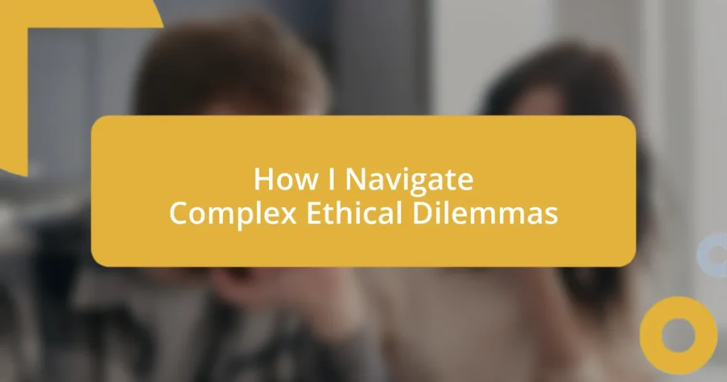 How I Navigate Complex Ethical Dilemmas