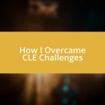 How I Overcame CLE Challenges