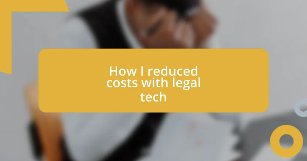 How I reduced costs with legal tech