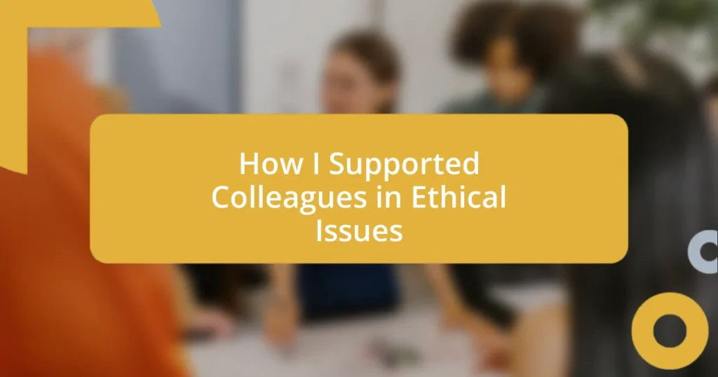 How I Supported Colleagues in Ethical Issues