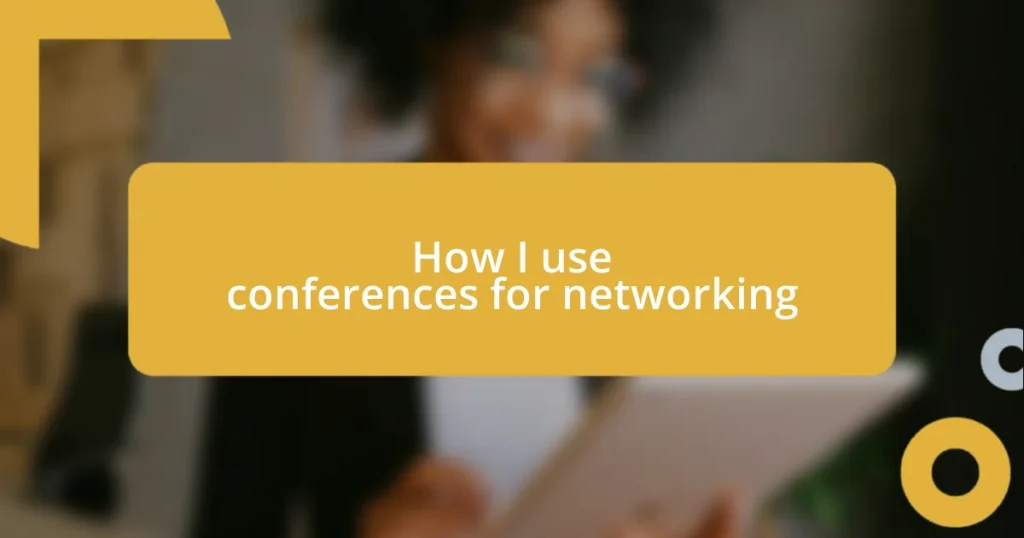 How I use conferences for networking