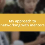 My approach to networking with mentors