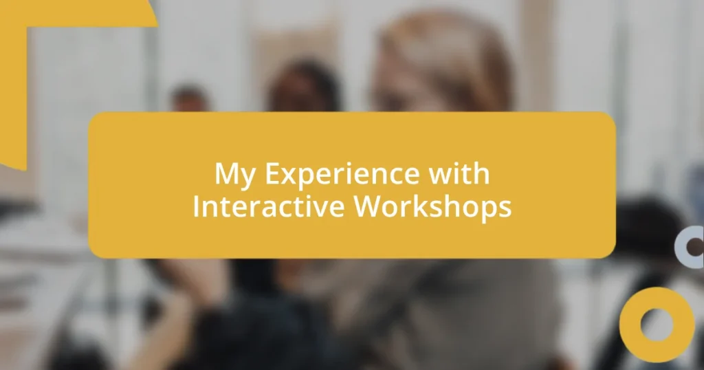 My Experience with Interactive Workshops