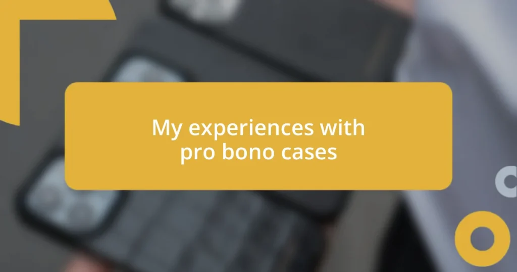 My experiences with pro bono cases