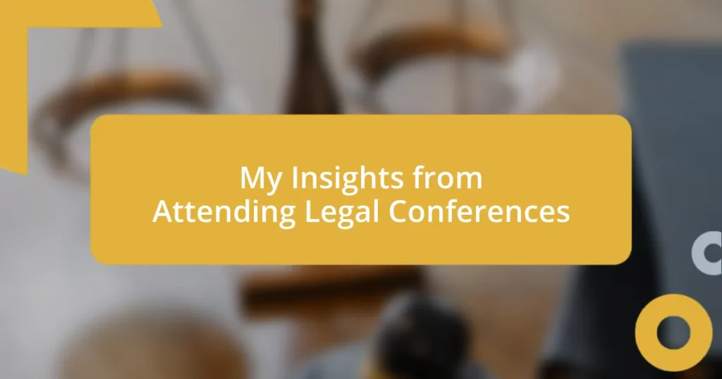 My Insights from Attending Legal Conferences