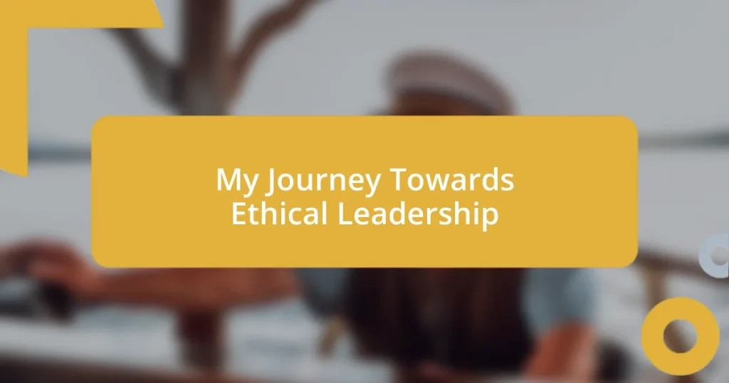 My Journey Towards Ethical Leadership