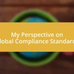 My Perspective on Global Compliance Standards