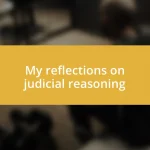 My reflections on judicial reasoning