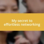 My secret to effortless networking