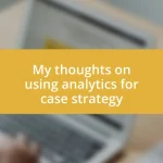 My thoughts on using analytics for case strategy